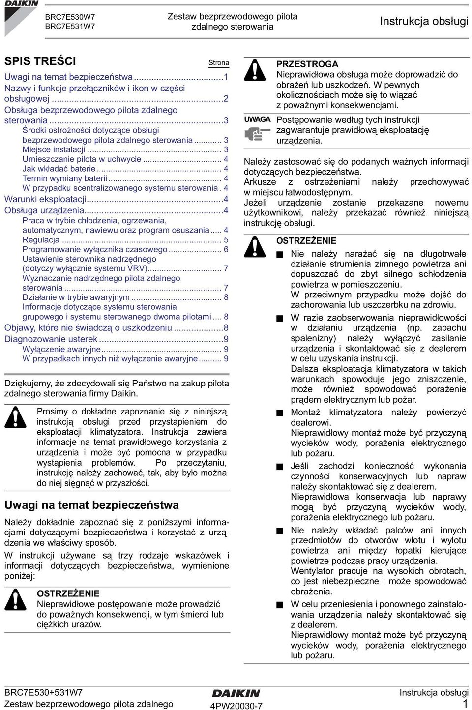 .. 4 Jak wkładać baterie... 4 Termin wymiany baterii... 4 W przypadku scentralizowanego systemu sterowania. 4 Warunki eksploatacji...4 Obsługa urządzenia.