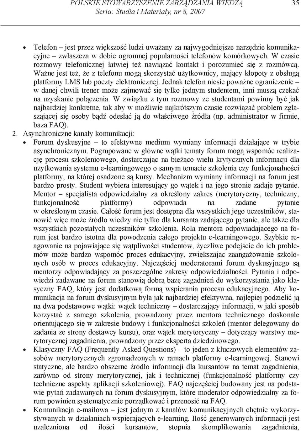 Wa ne jest te, e z telefonu mog skorzysta u ytkownicy, maj cy kłopoty z obsług platformy LMS lub poczty elektronicznej.