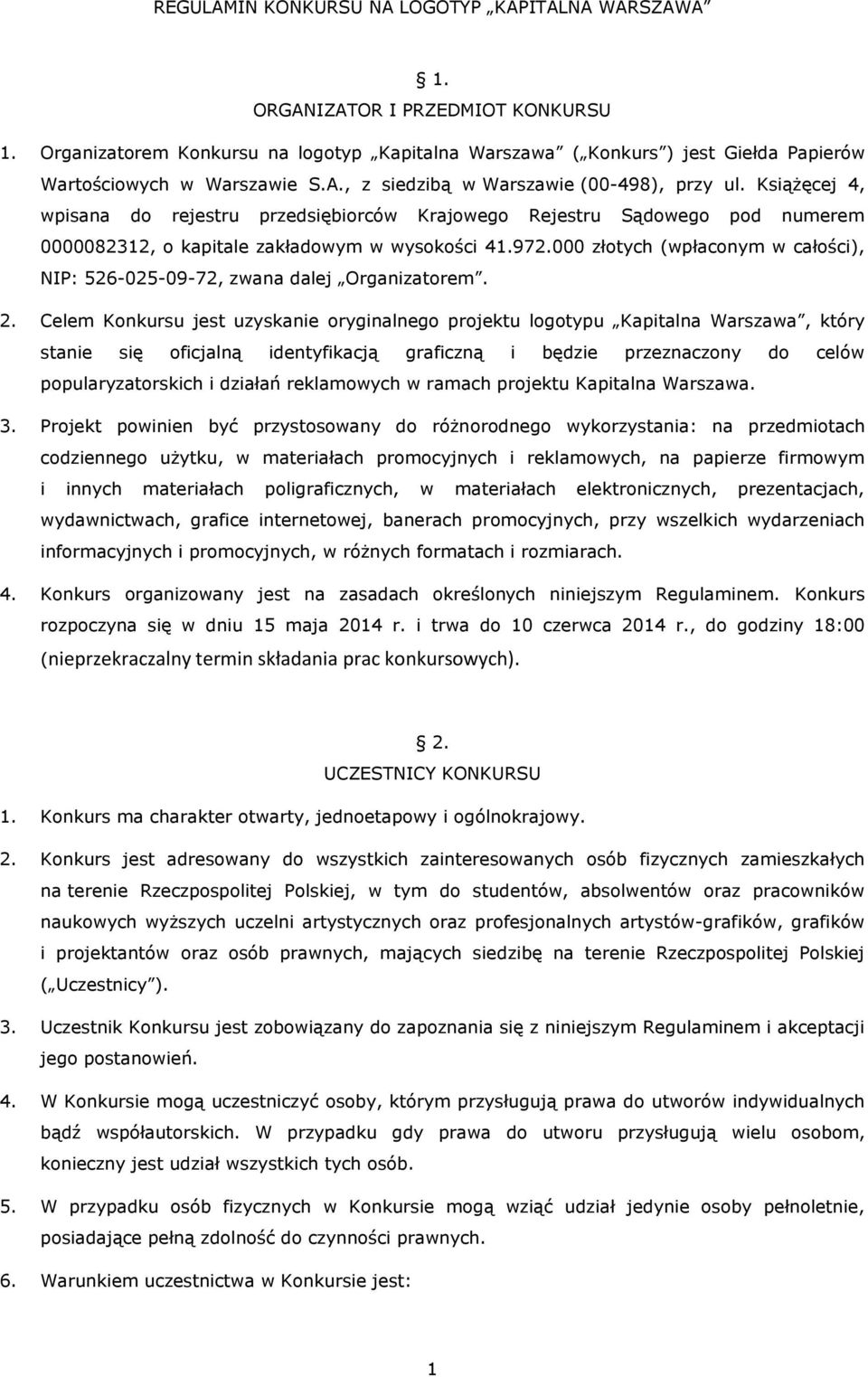 Książęcej 4, wpisana do rejestru przedsiębiorców Krajowego Rejestru Sądowego pod numerem 0000082312, o kapitale zakładowym w wysokości 41.972.