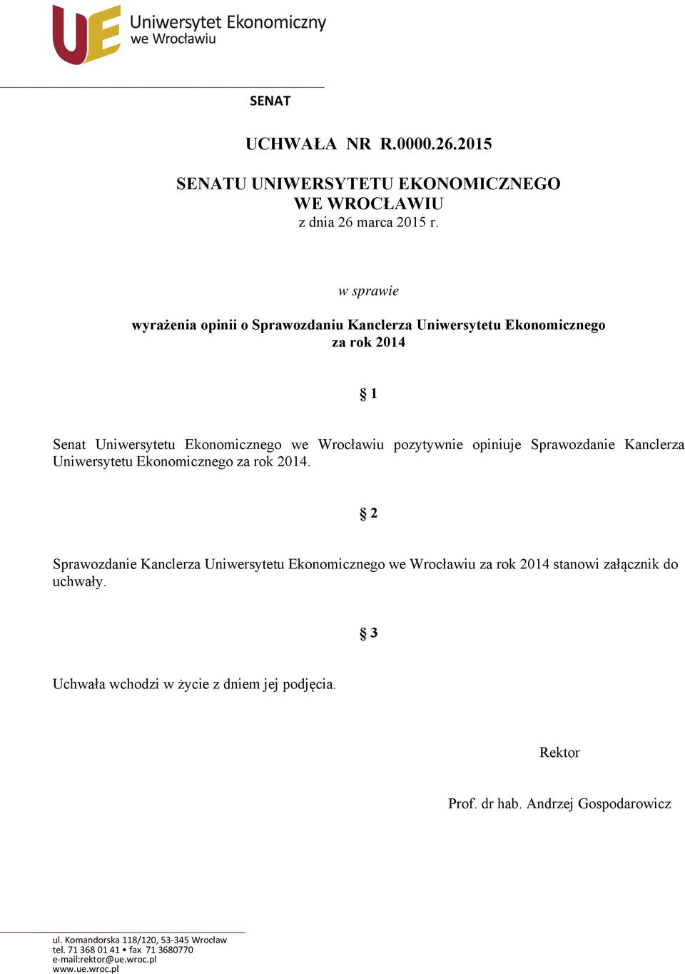 Wrocławiu pozytywnie opiniuje Sprawozdanie Kanclerza Uniwersytetu Ekonomicznego za rok 2014.