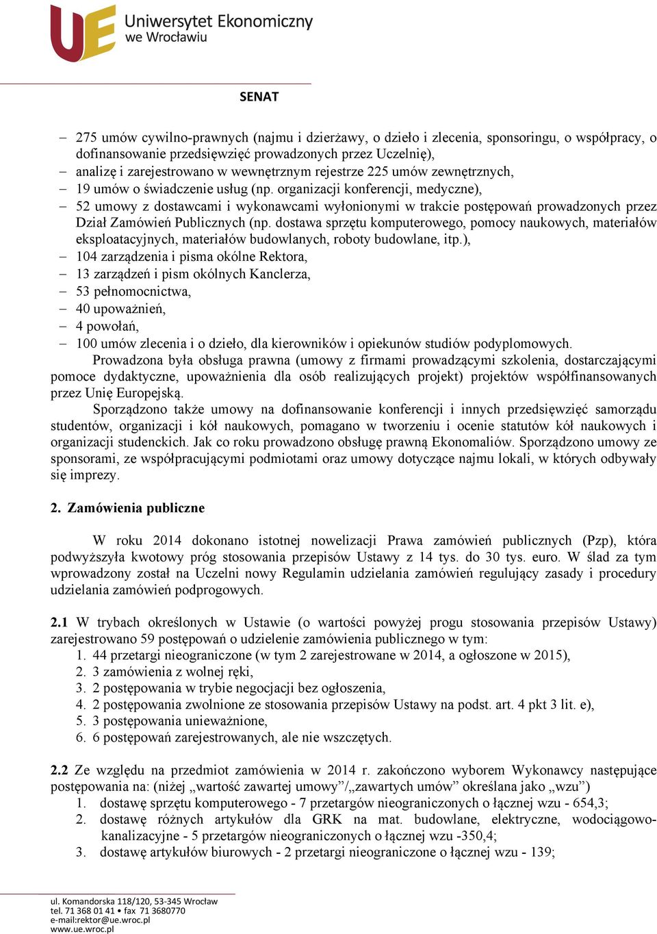 organizacji konferencji, medyczne), 52 umowy z dostawcami i wykonawcami wyłonionymi w trakcie postępowań prowadzonych przez Dział Zamówień Publicznych (np.