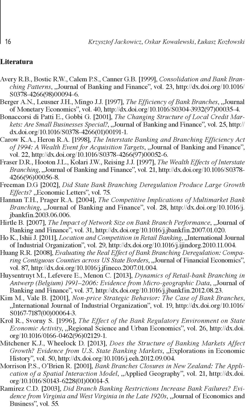 Bonaccorsi di Patti E., Gobbi G. [2001], The Changing Structure of Local Credit Markets: Are Small Businesses Special?, Journal of Banking and Finance, vol. 25, http:// dx.doi.org/10.