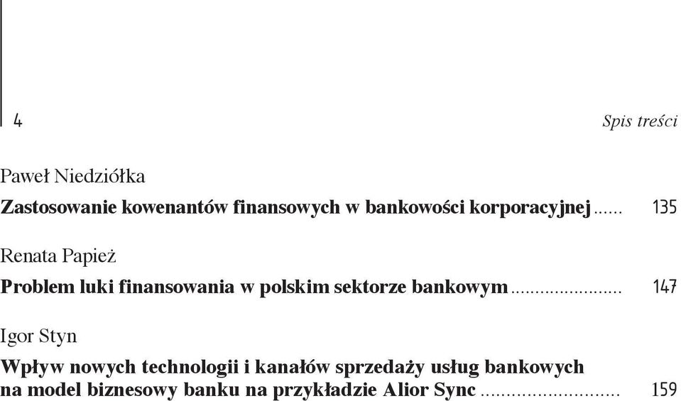 .. 135 Renata Papież Problem luki finansowania w polskim sektorze bankowym.