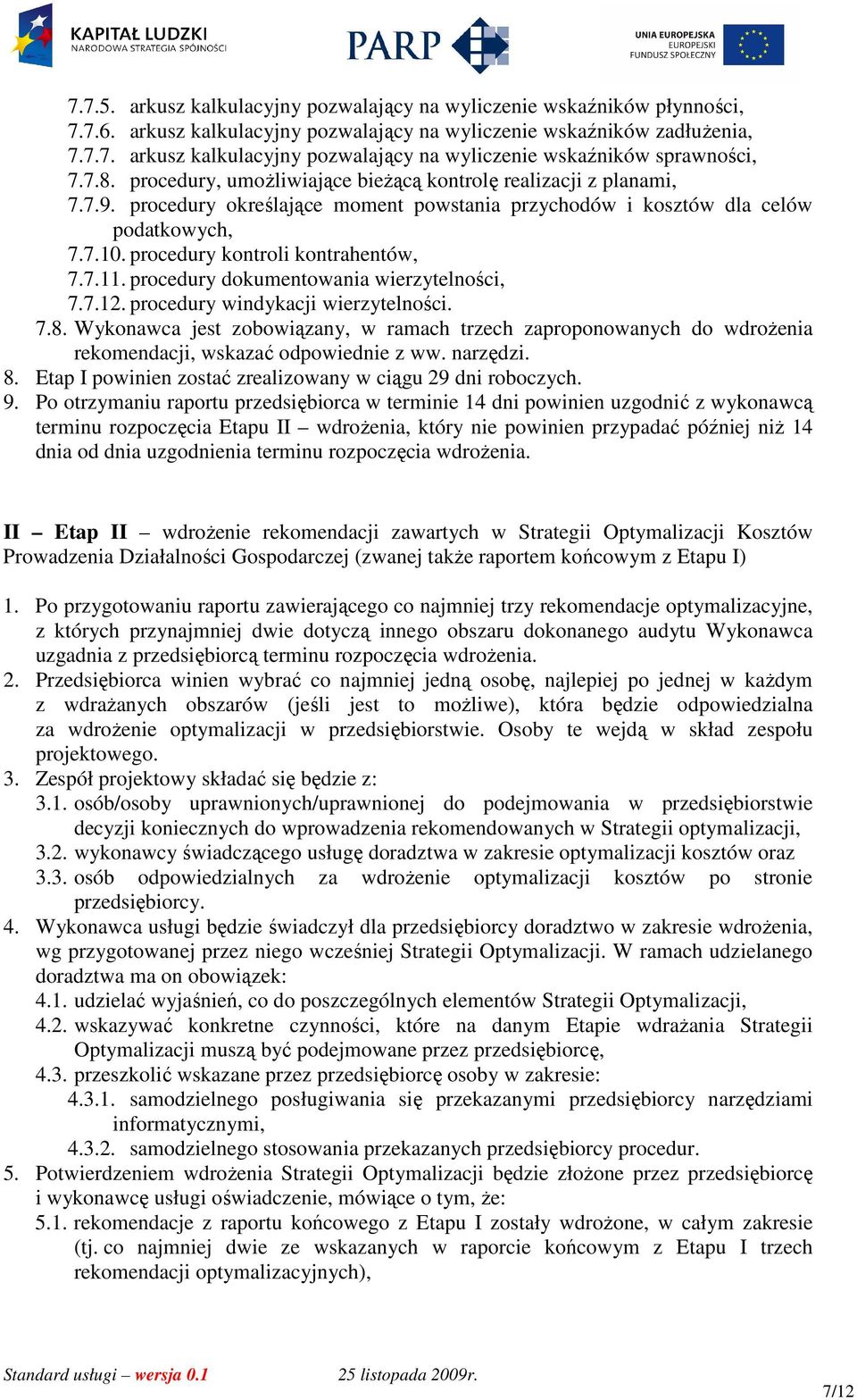 procedury kontroli kontrahentów, 7.7.11. procedury dokumentowania wierzytelności, 7.7.12. procedury windykacji wierzytelności. 7.8.