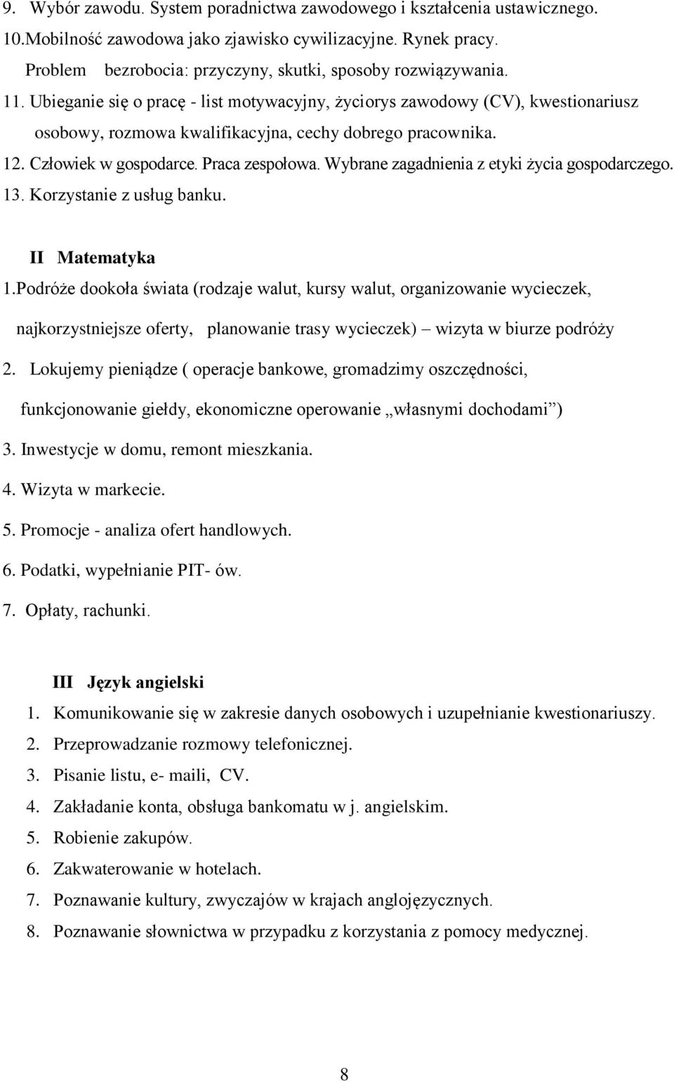 Wybrane zagadnienia z etyki życia gospodarczego. 13. Korzystanie z usług banku. II Matematyka 1.