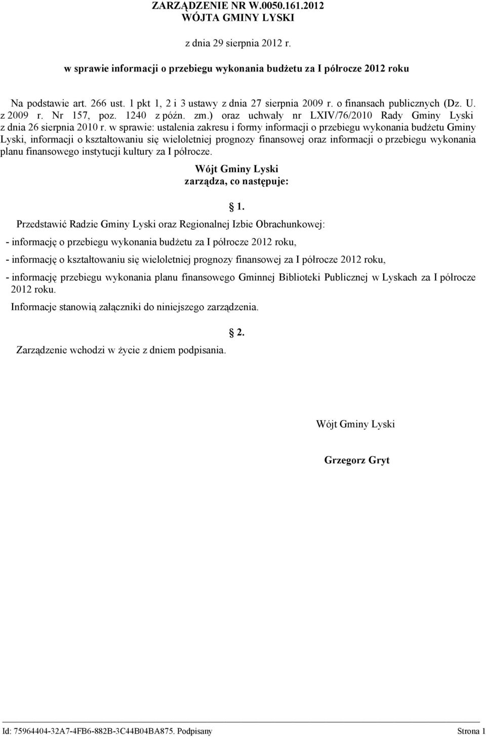 w sprawie: ustalenia zakresu i formy informacji o przebiegu wykonania budżetu Gminy Lyski, informacji o kształtowaniu się wieloletniej prognozy finansowej oraz informacji o przebiegu wykonania planu