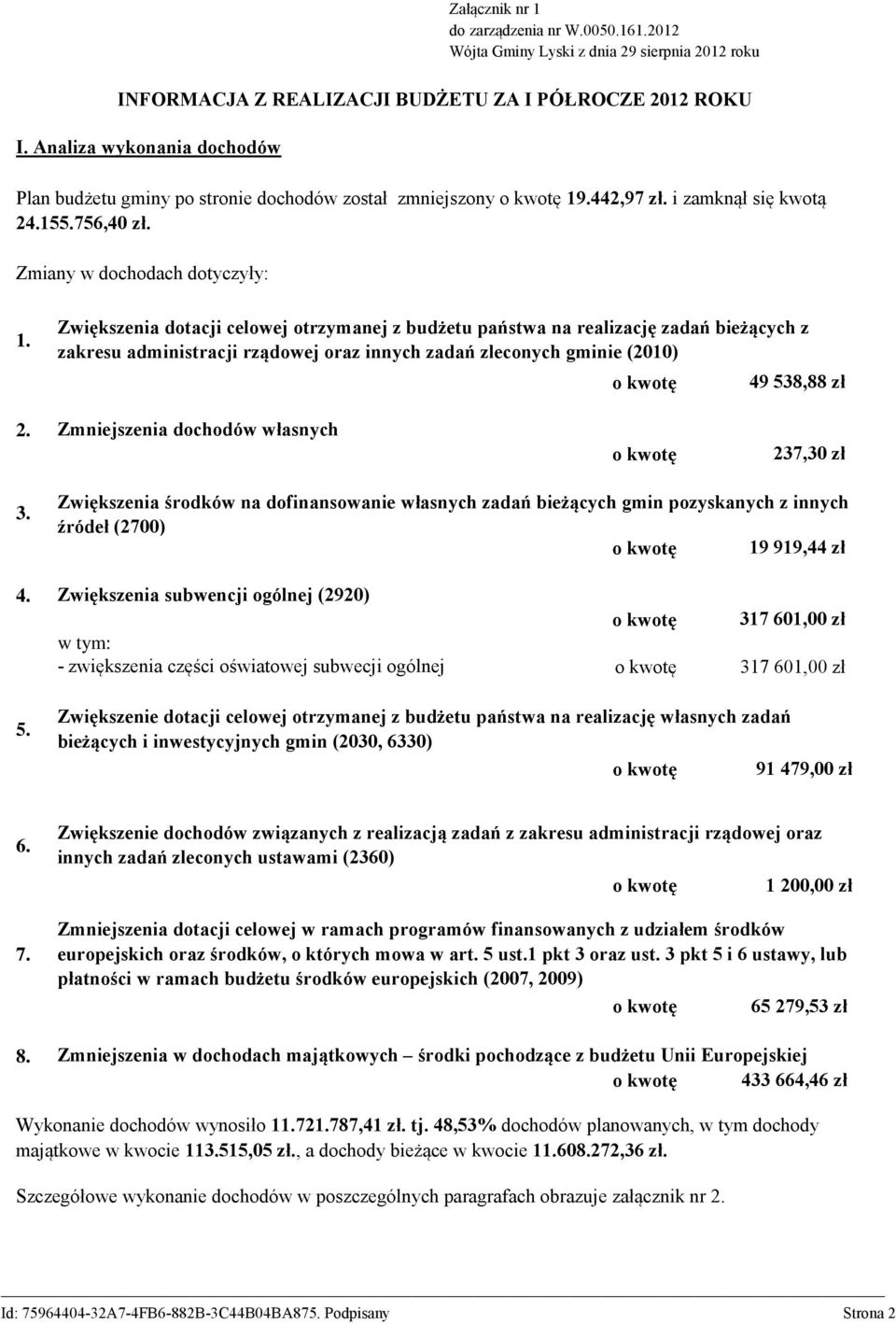 Zwiększenia dotacji celowej otrzymanej z budżetu państwa na realizację zadań bieżących z zakresu administracji rządowej oraz innych zadań zleconych gminie (2010) o kwotę 49 538,88 zł 2.