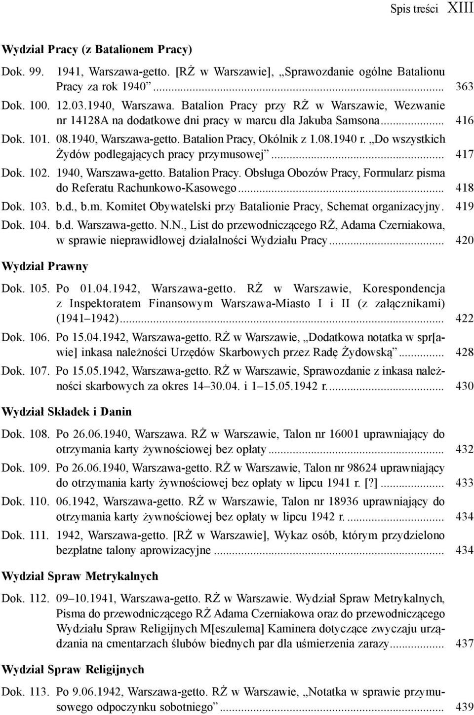 Do wszystkich Żydów podlegających pracy przymusowej... 417 Dok. 102. 1940, Warszawa-getto. Batalion Pracy. Obsługa Obozów Pracy, Formularz pisma do Referatu Rachunkowo-Kasowego... 418 Dok. 103. b.d., b.