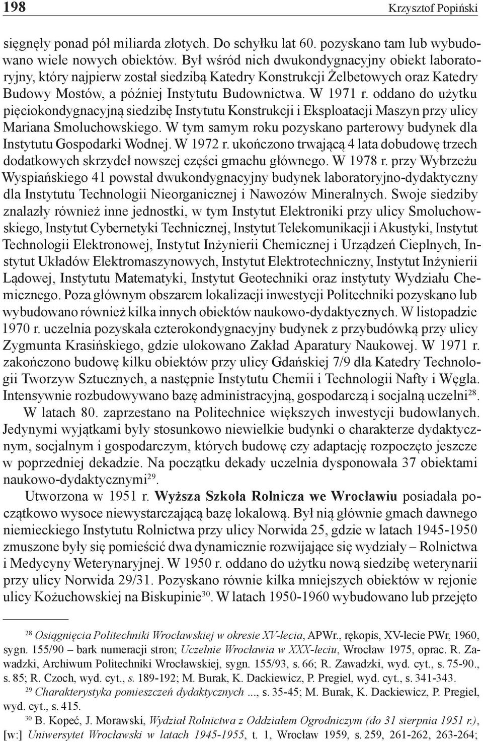 oddano do użytku pięciokondygnacyjną siedzibę Instytutu Konstrukcji i Eksploatacji Maszyn przy ulicy Mariana Smoluchowskiego.