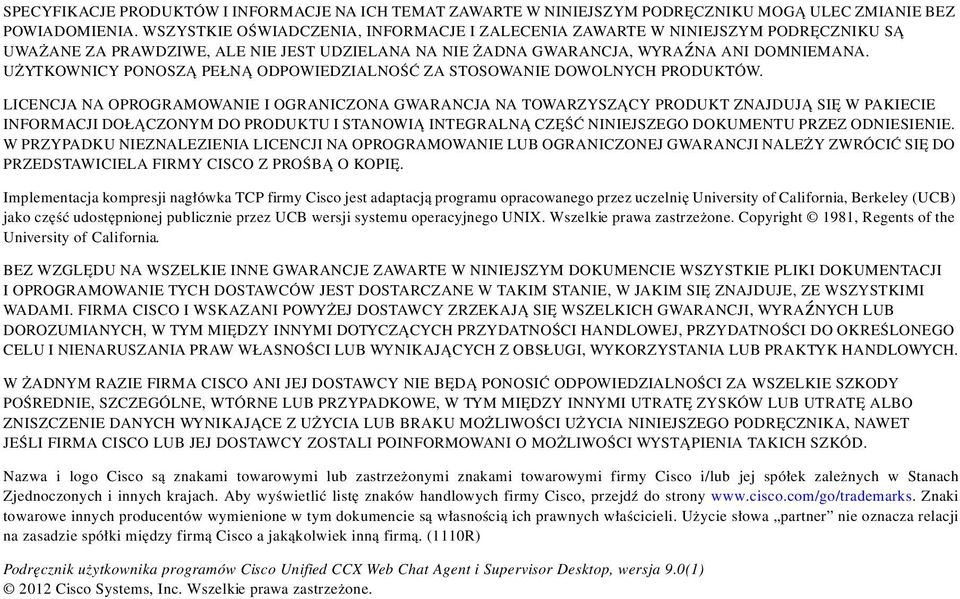 UŻYTKOWNICY PONOSZĄ PEŁNĄ ODPOWIEDZIALNOŚĆ ZA STOSOWANIE DOWOLNYCH PRODUKTÓW.