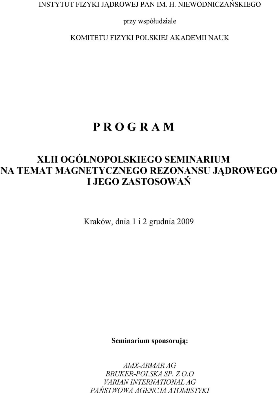 XLII OGÓLNOPOLSKIEGO SEMINARIUM NA TEMAT MAGNETYCZNEGO REZONANSU JĄDROWEGO I JEGO