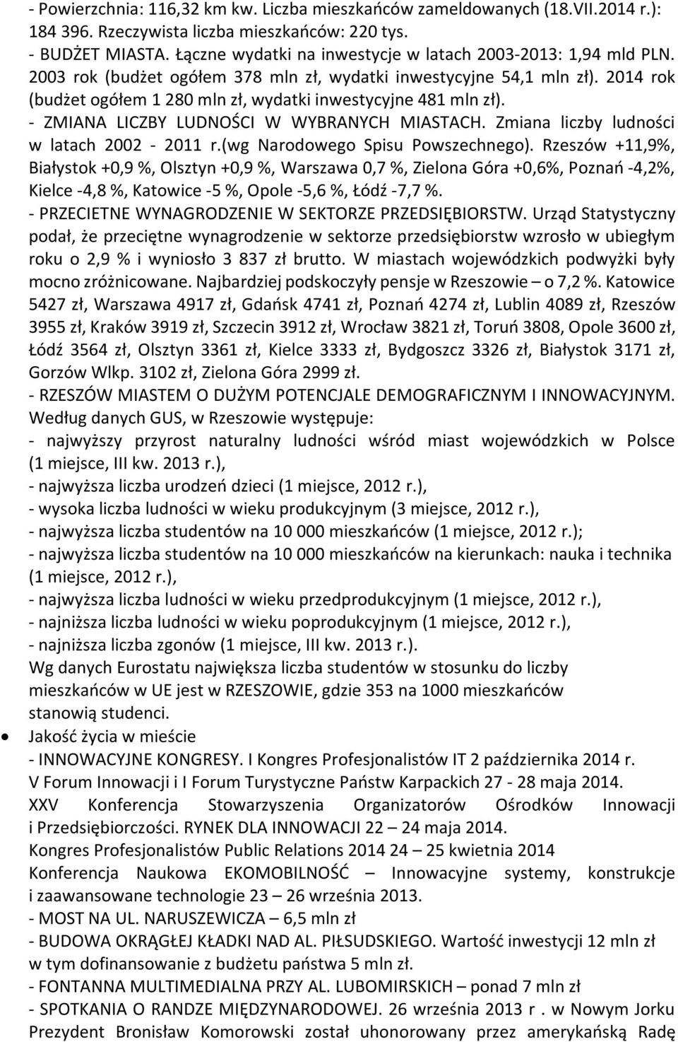 2014 rok (budżet ogółem 1 280 mln zł, wydatki inwestycyjne 481 mln zł). - ZMIANA LICZBY LUDNOŚCI W WYBRANYCH MIASTACH. Zmiana liczby ludności w latach 2002-2011 r.(wg Narodowego Spisu Powszechnego).