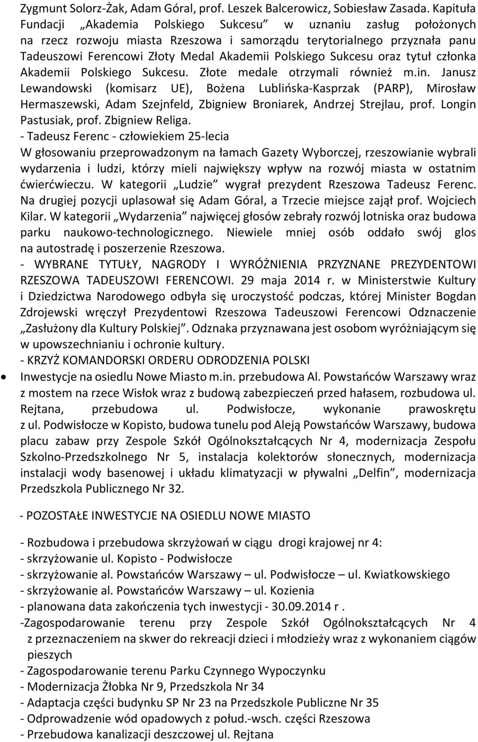 Sukcesu oraz tytuł członka Akademii Polskiego Sukcesu. Złote medale otrzymali również m.in.