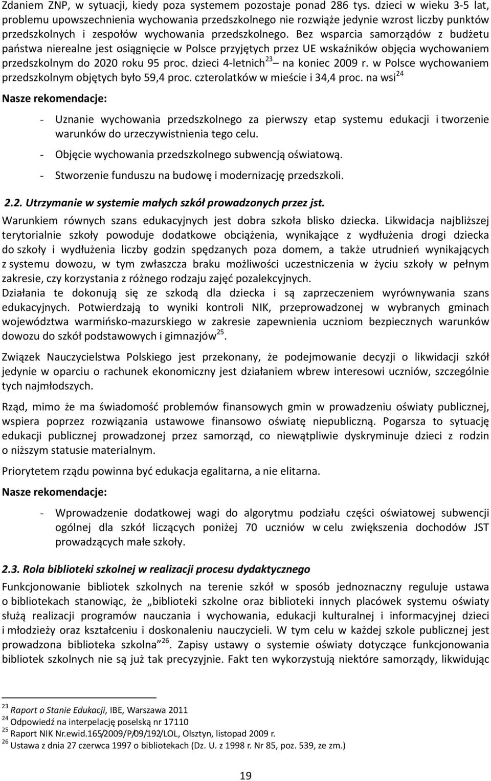 Bez wsparcia samorządów z budżetu państwa nierealne jest osiągnięcie w Polsce przyjętych przez UE wskaźników objęcia wychowaniem przedszkolnym do 2020 roku 95 proc.