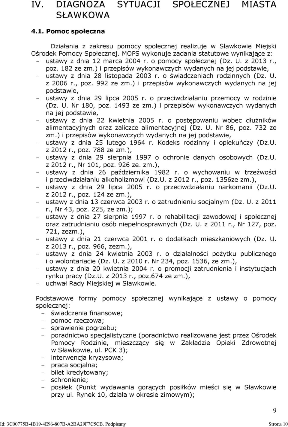 ) i przepisów wykonawczych wydanych na jej podstawie, ustawy z dnia 28 listopada 2003 r. o świadczeniach rodzinnych (Dz. U. z 2006 r., poz. 992 ze zm.