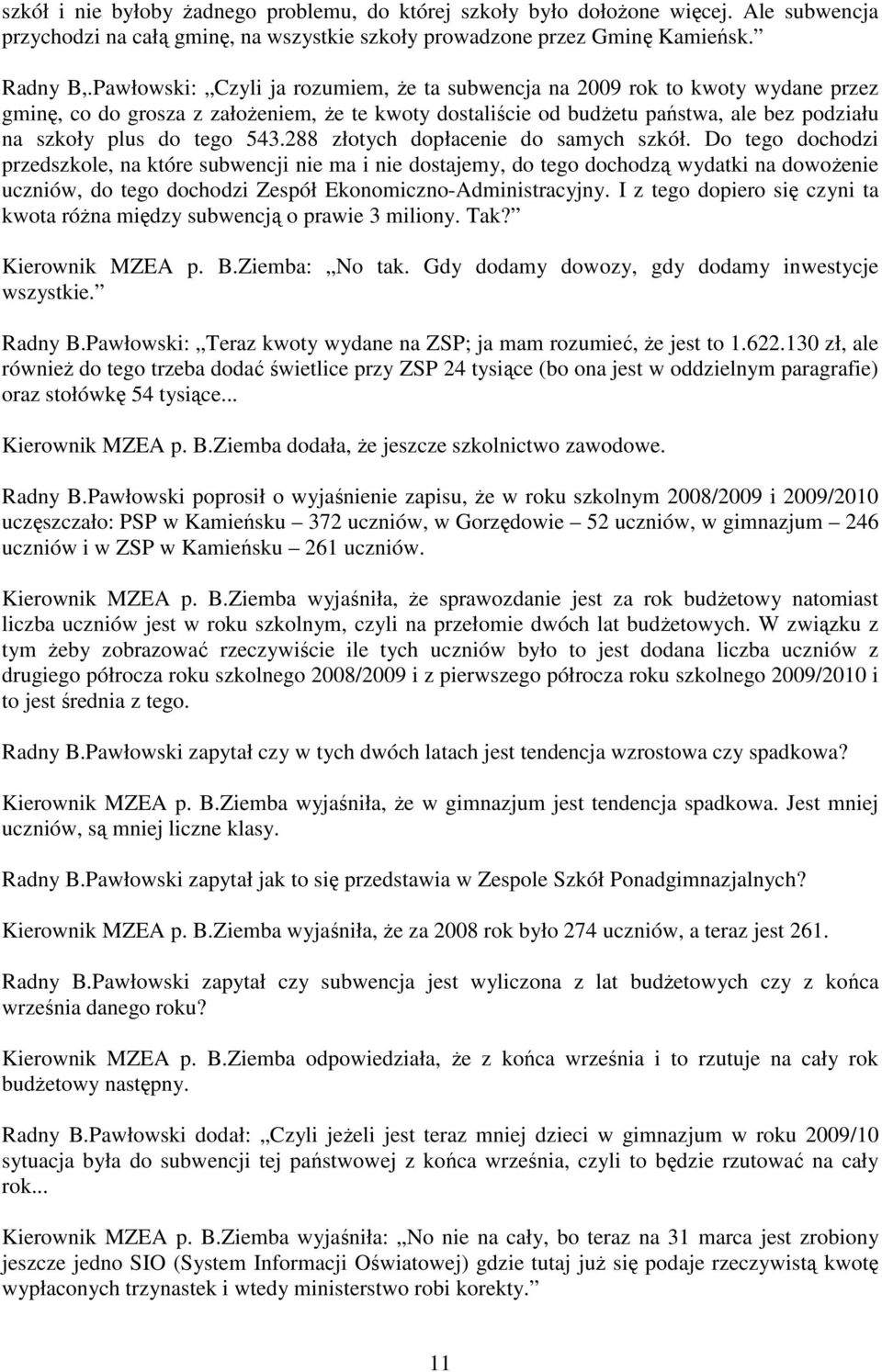 543.288 złotych dopłacenie do samych szkół.