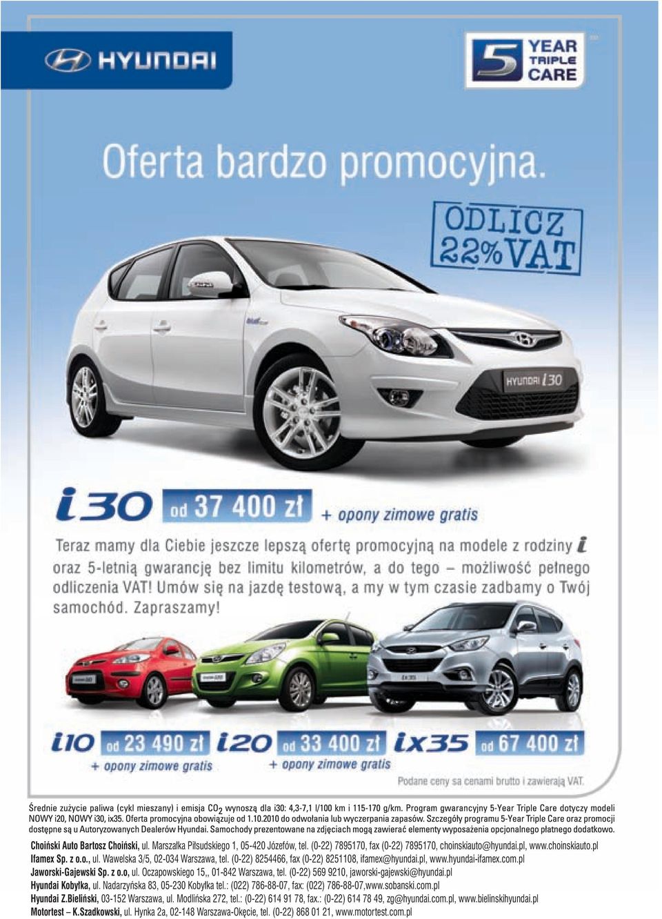 pl Hyundai Kobyłka, ul. Nadarzyńska 83, 05-230 Kobyłka tel.: (022) 786-88-07, fax: (022) 786-88-07,www.sobanski.com.pl Hyundai Z.Bieliński, 03-152 Warszawa, ul. Modlińska 272, tel.