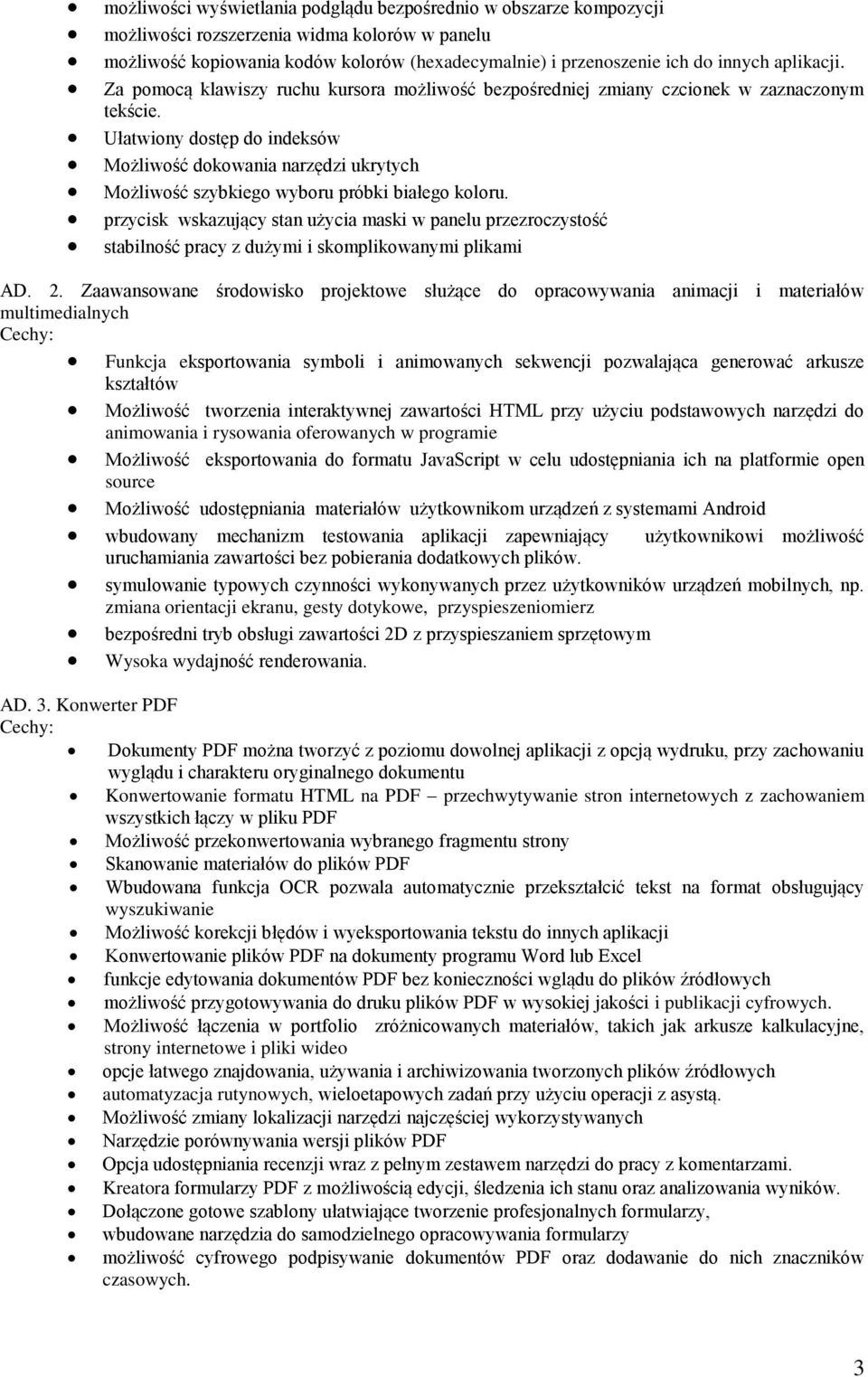 Ułatwiony dostęp do indeksów Możliwość dokowania narzędzi ukrytych Możliwość szybkiego wyboru próbki białego koloru.