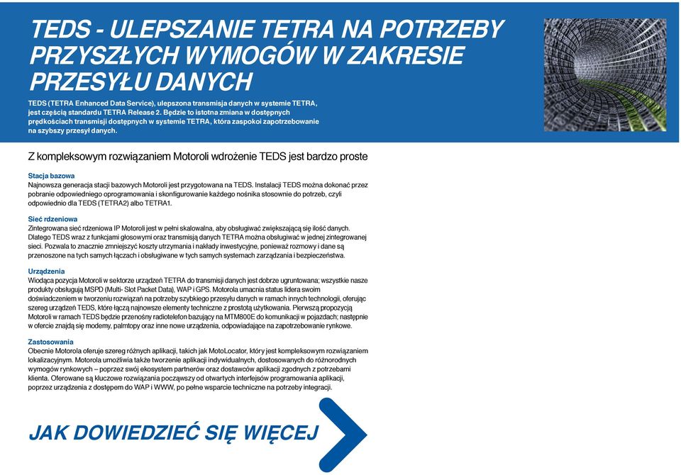 Z kompleksowym rozwiązaniem Motoroli wdrożenie TEDS jest bardzo proste Stacja bazowa Najnowsza generacja stacji bazowych Motoroli jest przygotowana na TEDS.