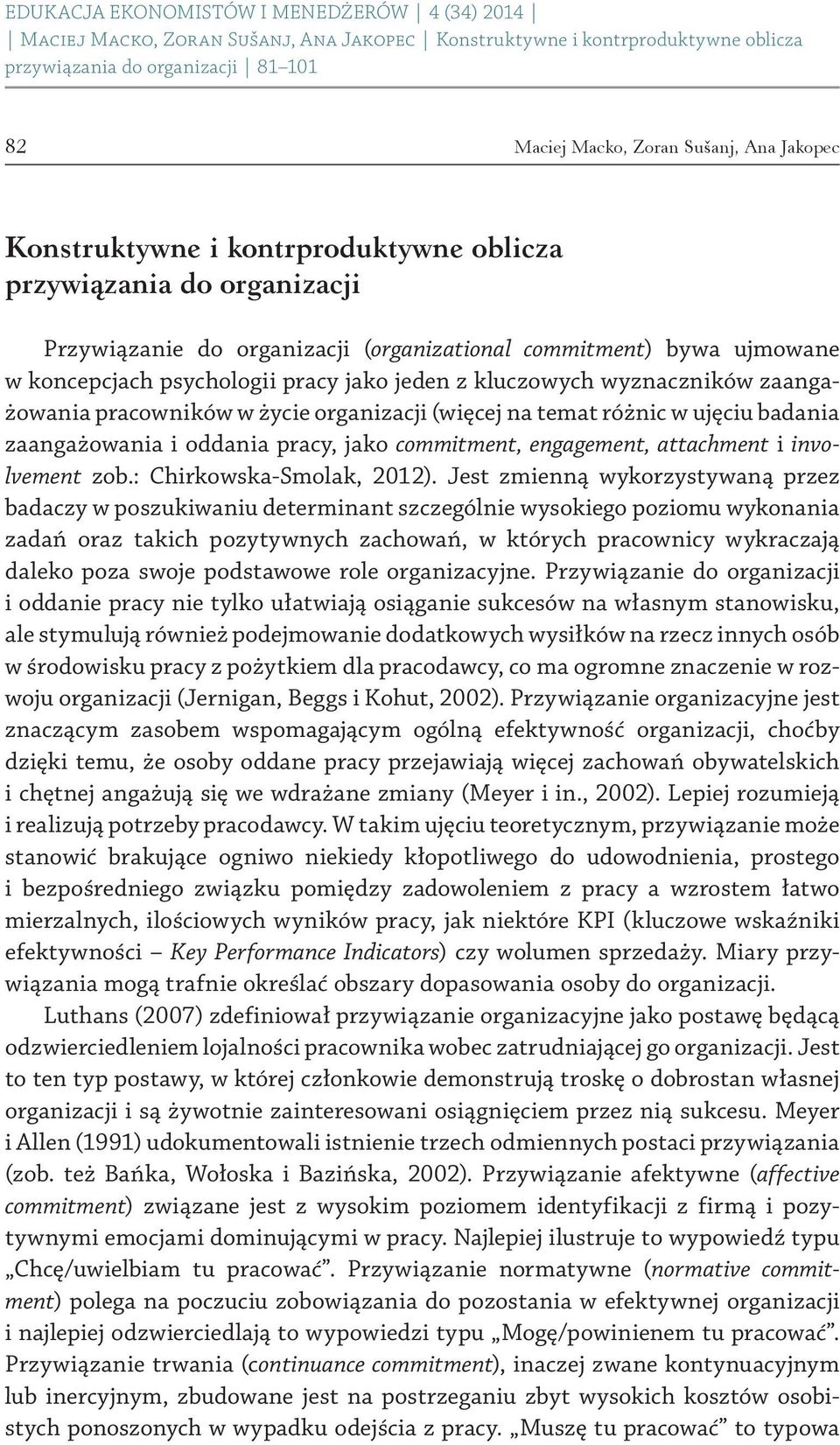 engagement, attachment i involvement zob.: Chirkowska Smolak, 2012).