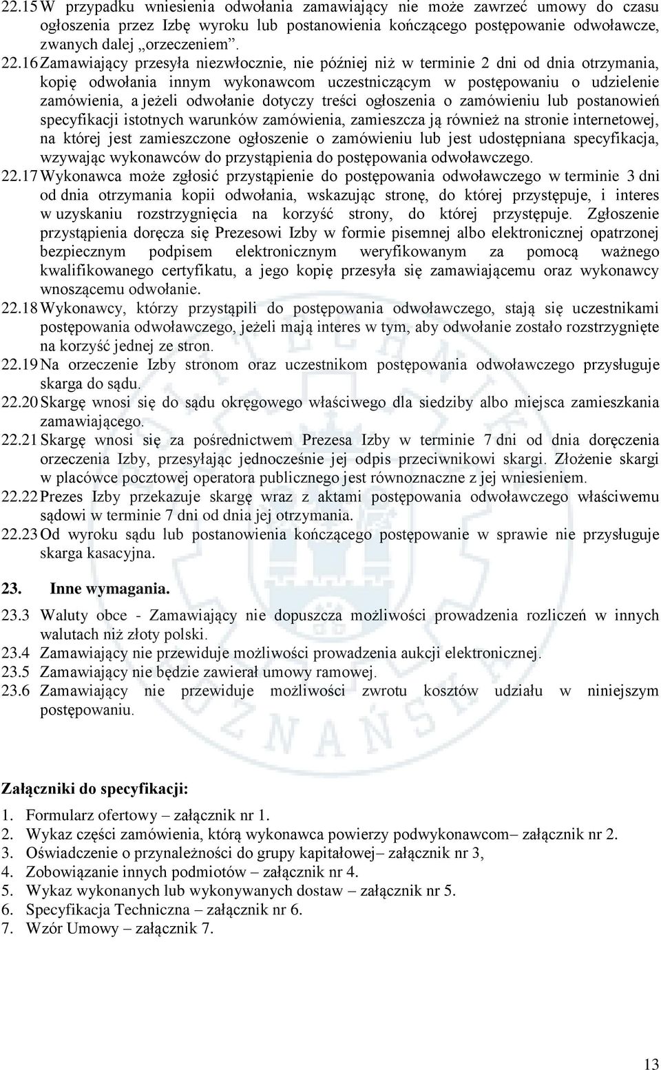 dotyczy treści ogłoszenia o zamówieniu lub postanowień specyfikacji istotnych warunków zamówienia, zamieszcza ją również na stronie internetowej, na której jest zamieszczone ogłoszenie o zamówieniu