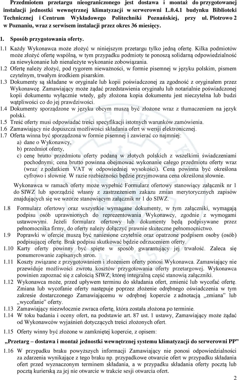 Sposób przygotowania oferty. 1.1 Każdy Wykonawca może złożyć w niniejszym przetargu tylko jedną ofertę.