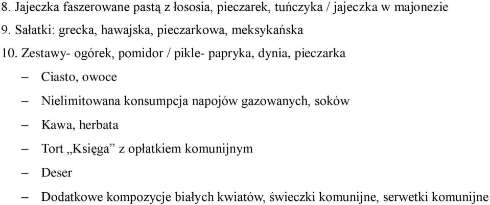 Zestawy- ogórek, pomidor / pikle- papryka, dynia, pieczarka Ciasto, owoce Nielimitowana konsumpcja