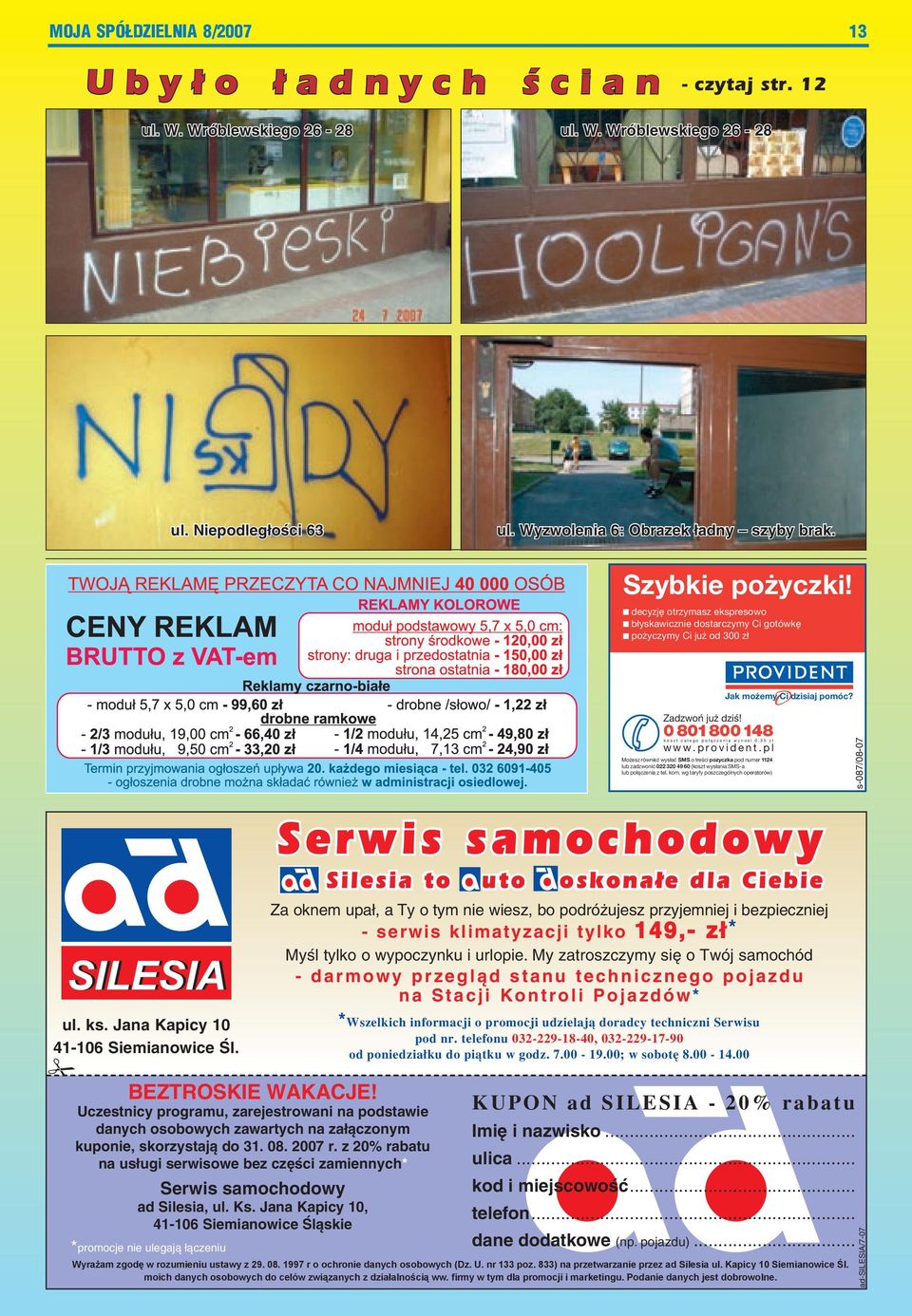 Uczestnicy programu, zarejestrowani na podstawie danych osobowych zawartych na załączonym kuponie, skorzystają do 31. 08. 2007 r.