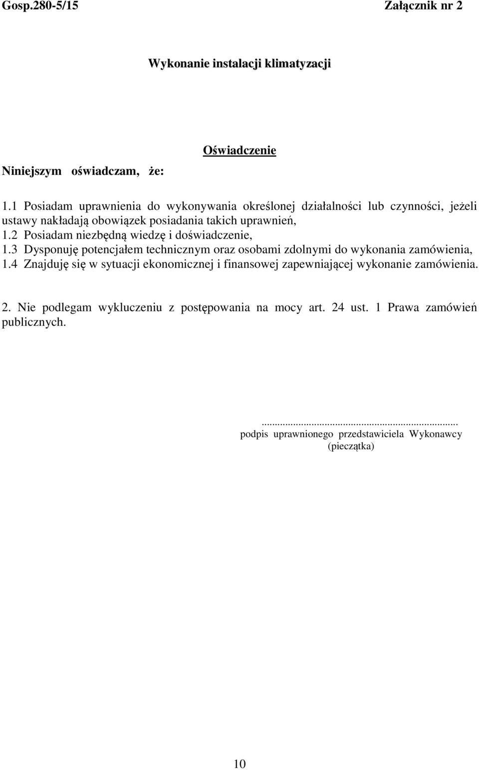 2 Posiadam niezbędną wiedzę i doświadczenie, 1.3 Dysponuję potencjałem technicznym oraz osobami zdolnymi do wykonania zamówienia, 1.