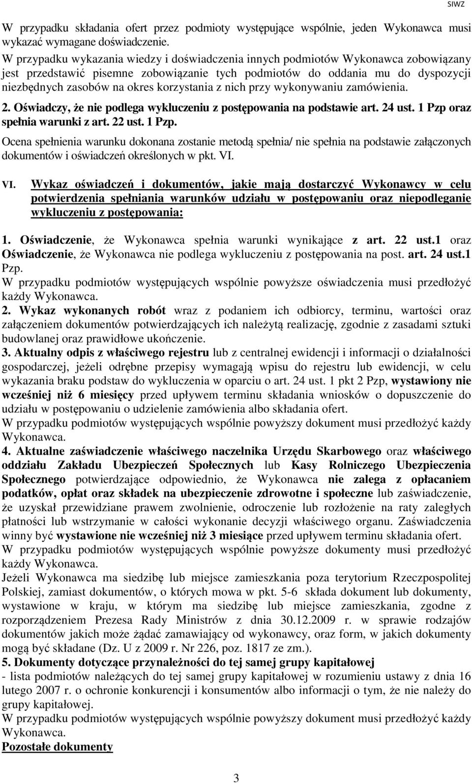 korzystania z nich przy wykonywaniu zamówienia. 2. Oświadczy, że nie podlega wykluczeniu z postępowania na podstawie art. 24 ust. 1 Pzp 