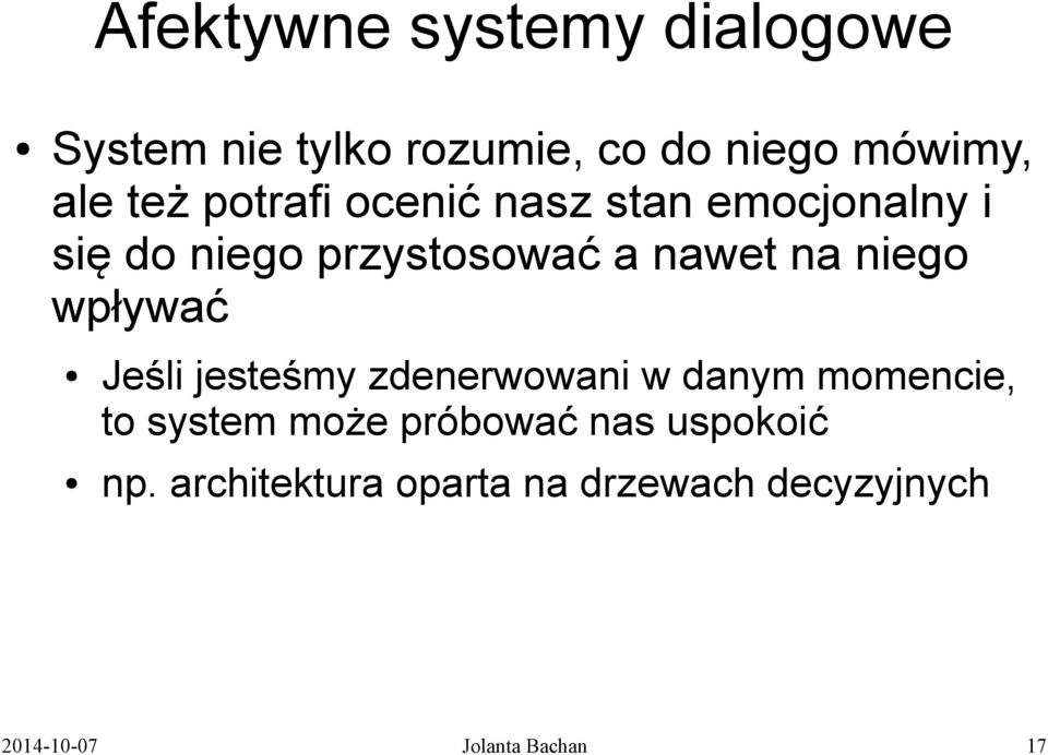 nawet na niego wpływać Jeśli jesteśmy zdenerwowani w danym momencie, to