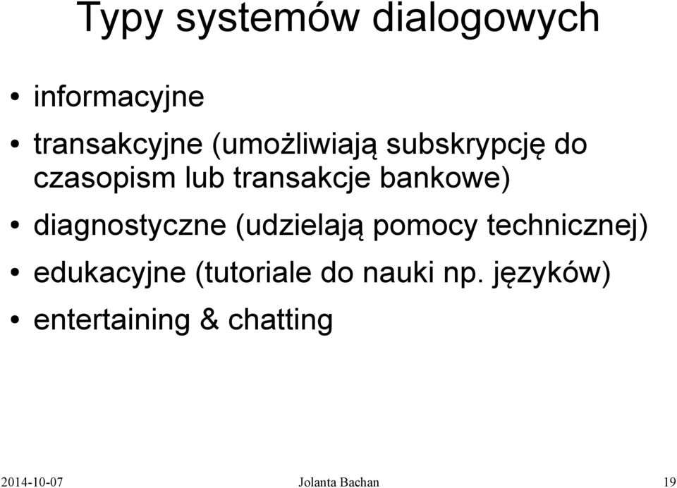 bankowe) diagnostyczne (udzielają pomocy technicznej)