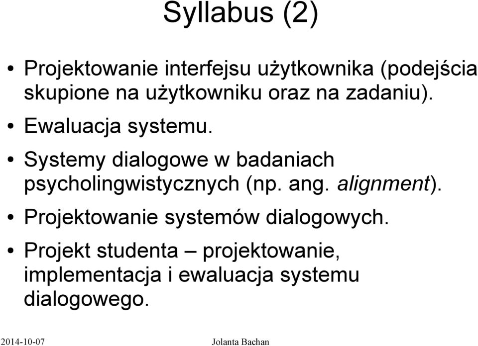 Systemy dialogowe w badaniach psycholingwistycznych (np. ang. alignment).