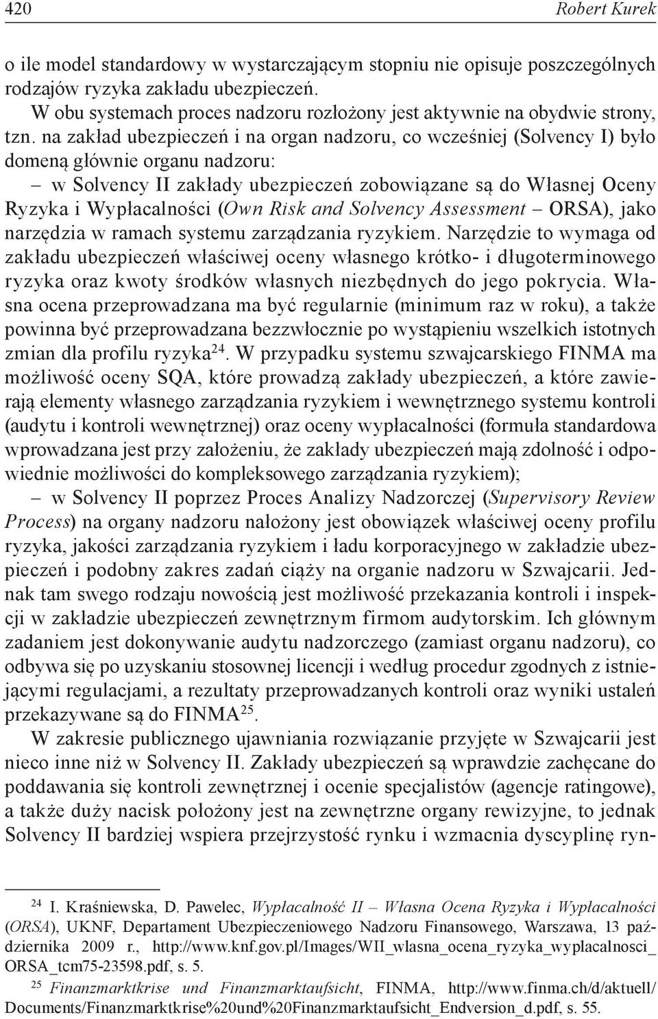 Risk and Solvency Assessment ORSA), jako narzędzia w ramach systemu zarządzania ryzykiem.