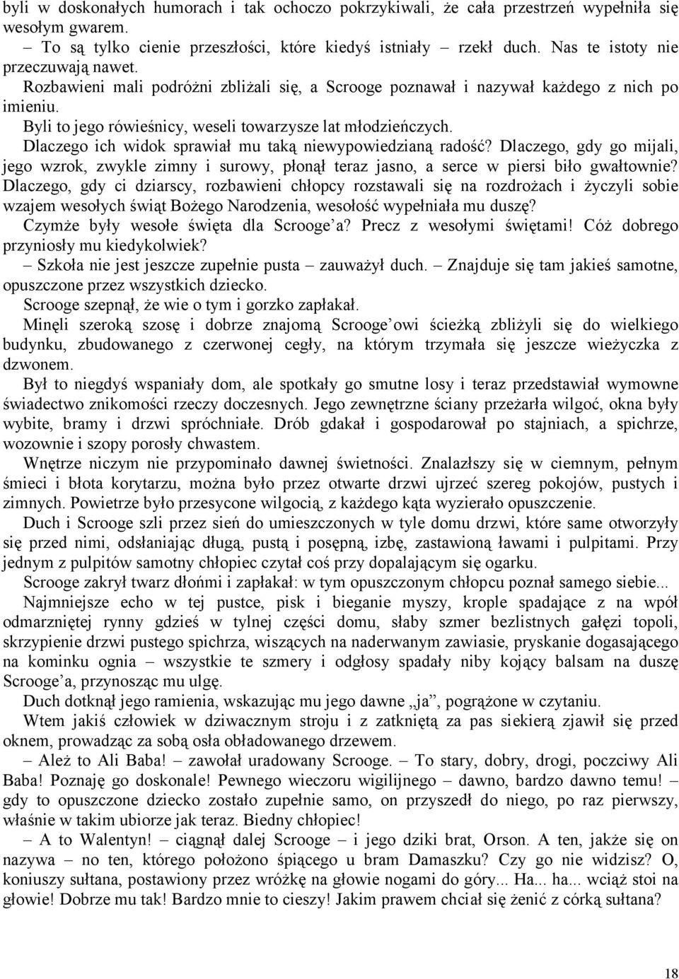 Dlaczego ich widok sprawiał mu taką niewypowiedzianą radość? Dlaczego, gdy go mijali, jego wzrok, zwykle zimny i surowy, płonął teraz jasno, a serce w piersi biło gwałtownie?