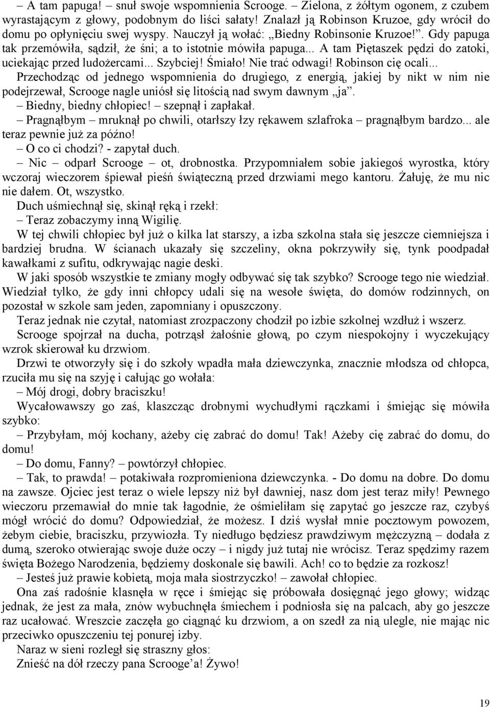 .. A tam Piętaszek pędzi do zatoki, uciekając przed ludożercami... Szybciej! Śmiało! Nie trać odwagi! Robinson cię ocali.