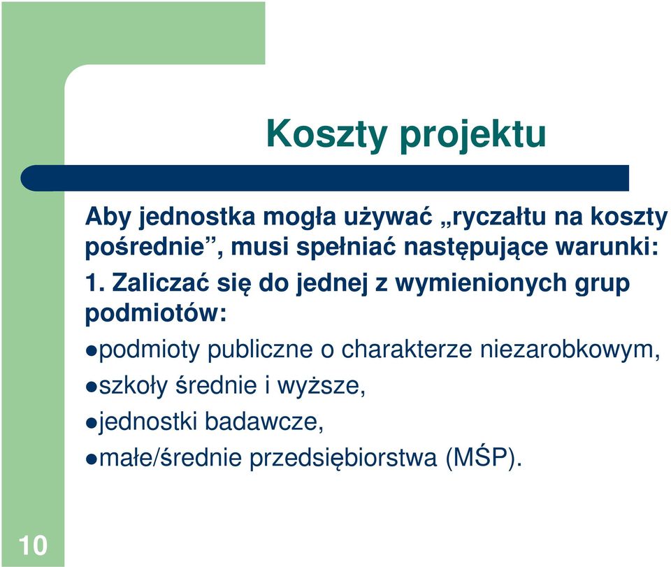 Zaliczać się do jednej z wymienionych grup podmiotów: podmioty publiczne o