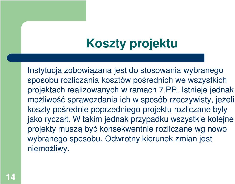 Istnieje jednak możliwość sprawozdania ich w sposób rzeczywisty, jeżeli koszty pośrednie poprzedniego projektu