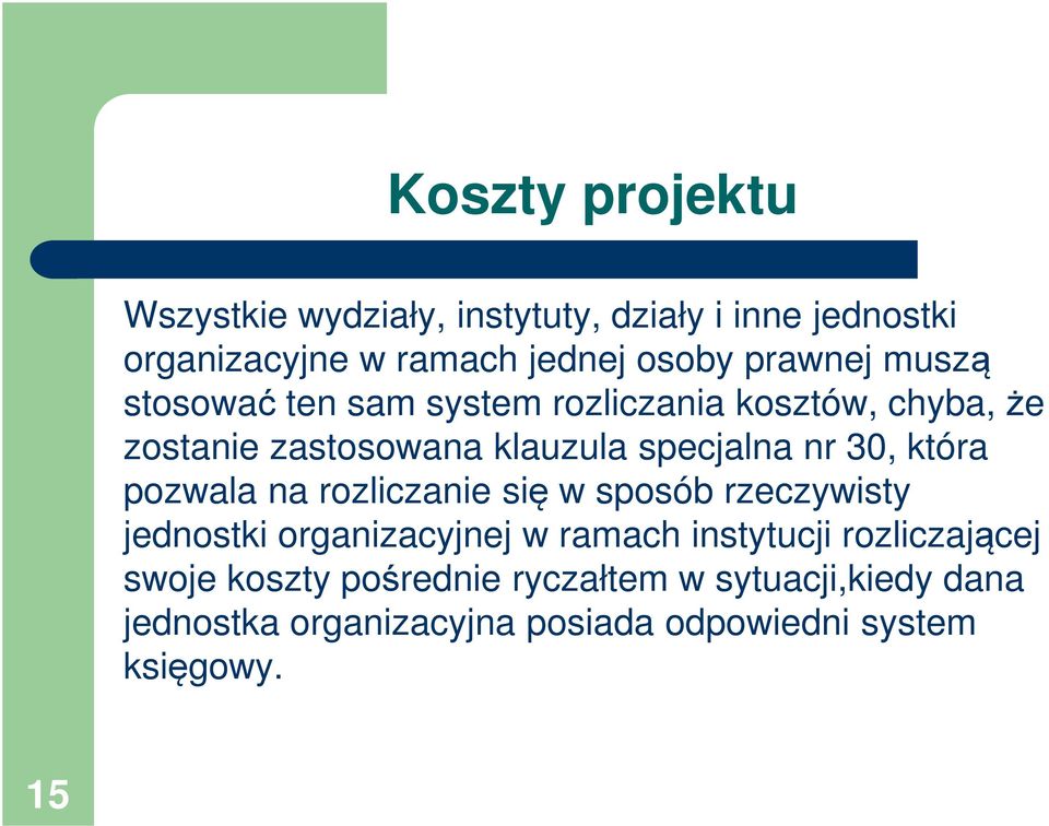 30, która pozwala na rozliczanie się w sposób rzeczywisty jednostki organizacyjnej w ramach instytucji