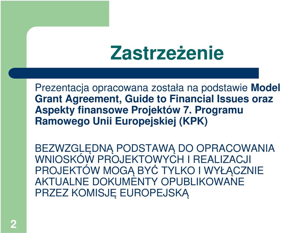 Programu Ramowego Unii Europejskiej (KPK) BEZWZGLĘDNĄ PODSTAWĄ DO OPRACOWANIA WNIOSKÓW