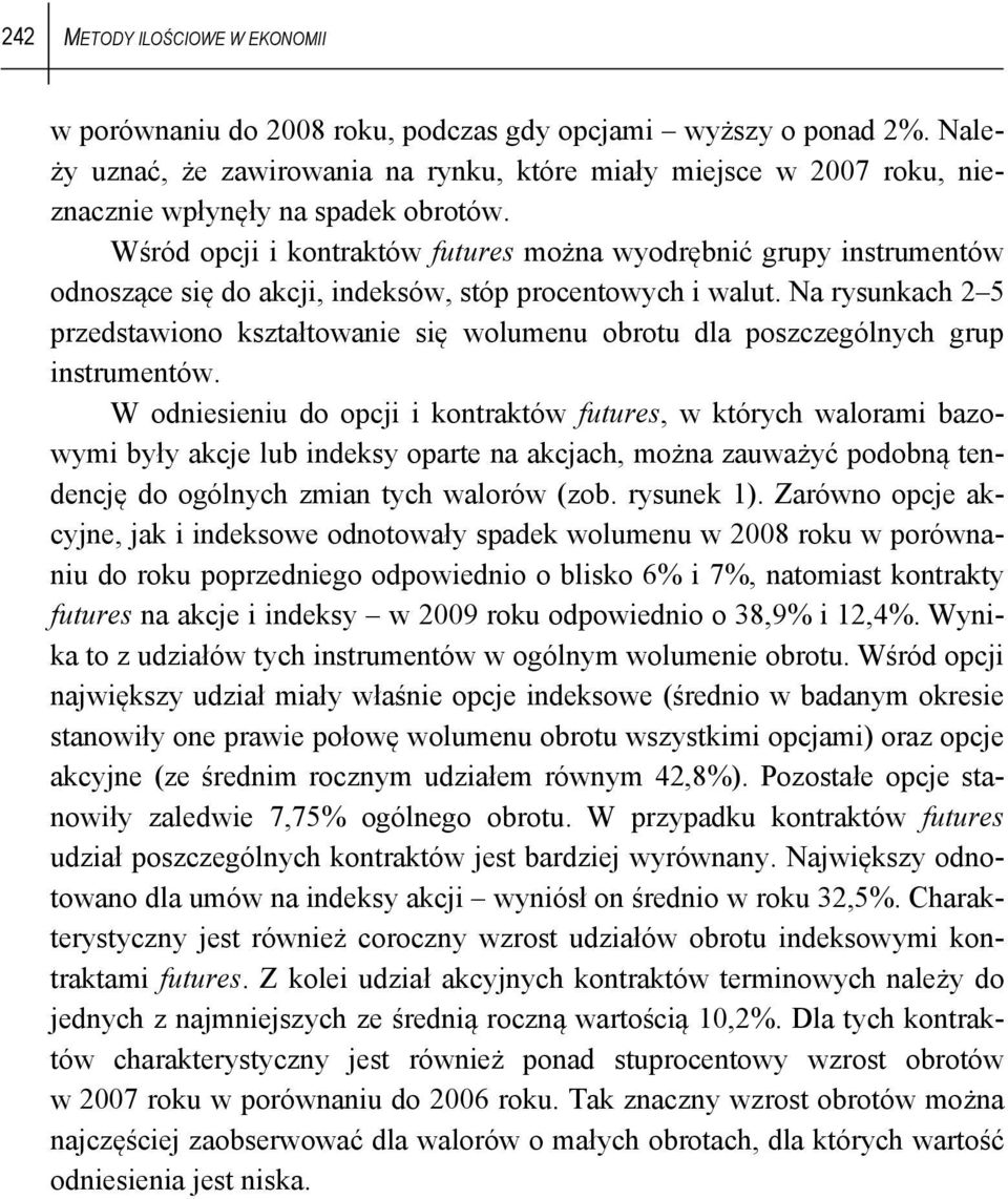 Na rysunkach 2 5 przedstawiono kształtowanie się wolumenu obrotu dla poszczególnych grup instrumentów.