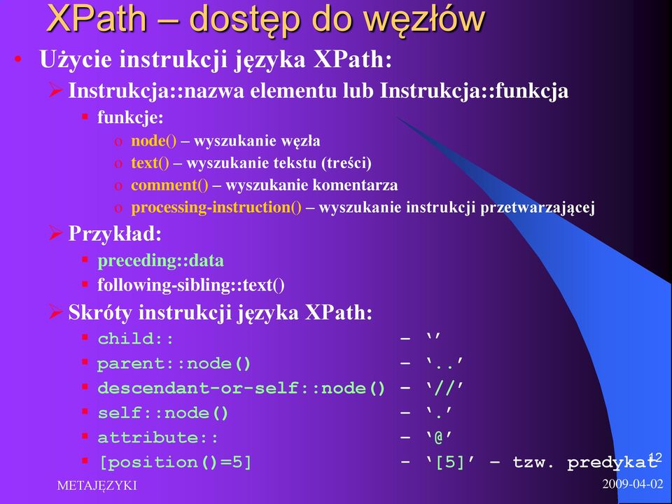 processing-instruction() wyszukanie instrukcji przetwarzającej Przykład: preceding::data following-sibling::text()