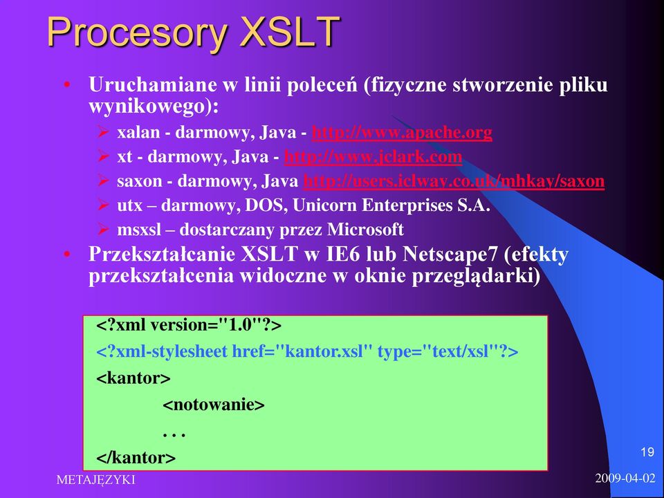 A. msxsl dostarczany przez Microsoft Przekształcanie XSLT w IE6 lub Netscape7 (efekty przekształcenia widoczne w oknie