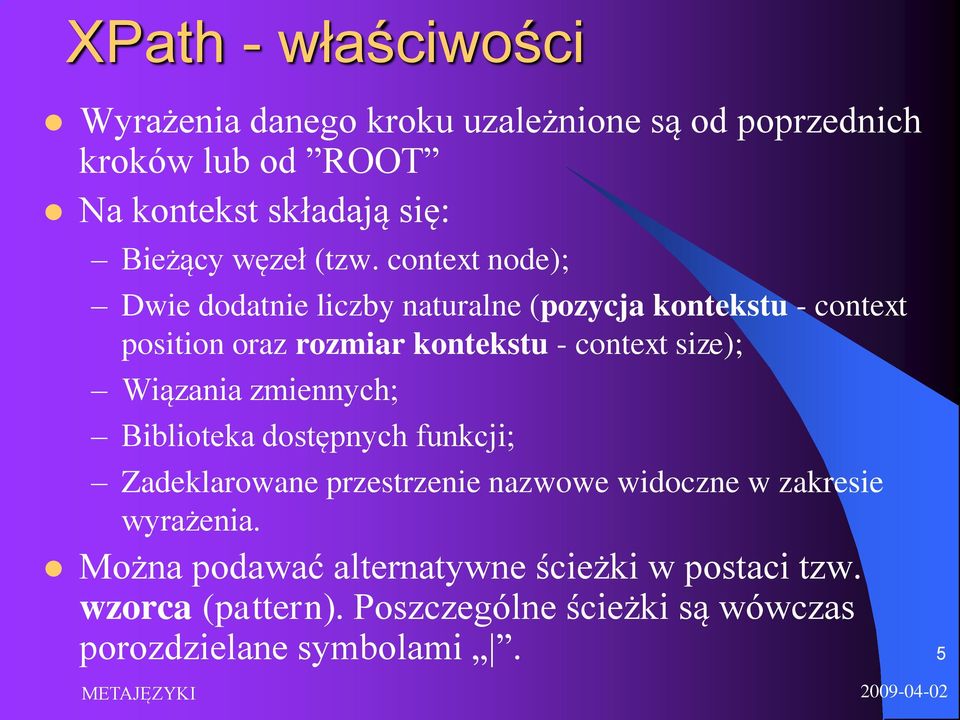 context node); Dwie dodatnie liczby naturalne (pozycja kontekstu - context position oraz rozmiar kontekstu - context size);