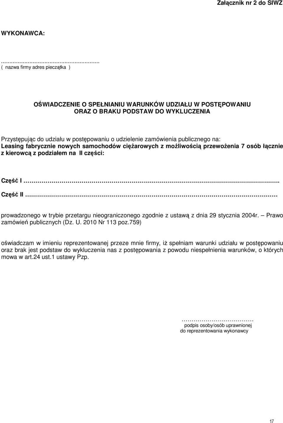 publicznego na: Leasing fabrycznie nowych samochodów cięŝarowych z moŝliwością przewoŝenia 7 osób łącznie z kierowcą z podziałem na II części: Część I.