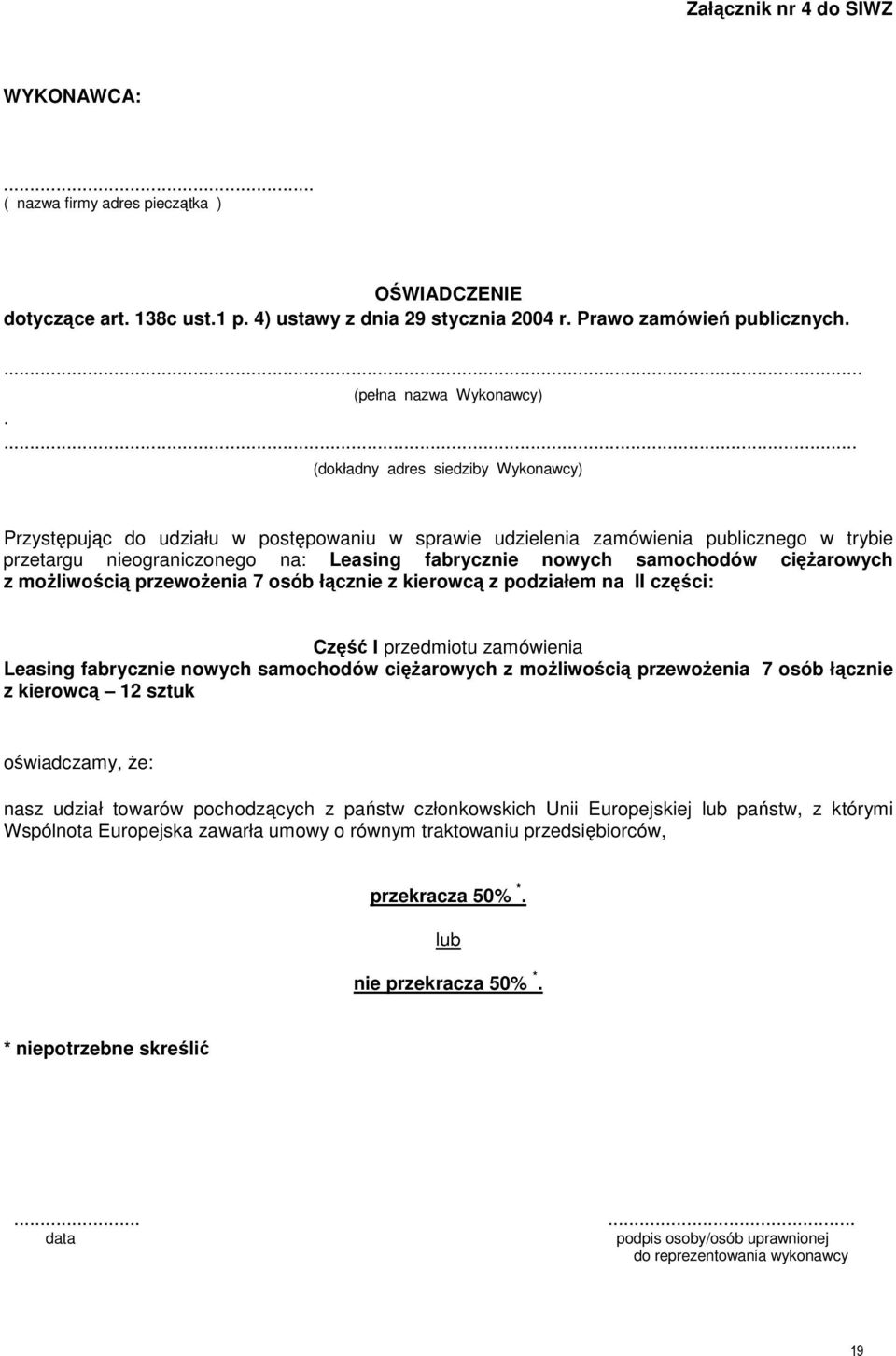 cięŝarowych z moŝliwością przewoŝenia 7 osób łącznie z kierowcą z podziałem na II części: Część I przedmiotu zamówienia Leasing fabrycznie nowych samochodów cięŝarowych z moŝliwością przewoŝenia 7