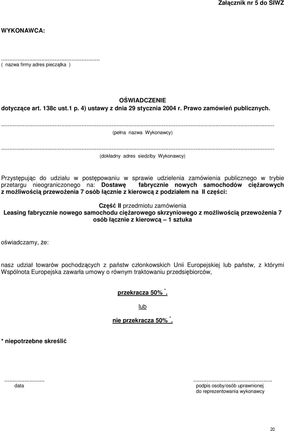 cięŝarowych z moŝliwością przewoŝenia 7 osób łącznie z kierowcą z podziałem na II części: Część II przedmiotu zamówienia Leasing fabrycznie nowego samochodu cięŝarowego skrzyniowego z moŝliwością