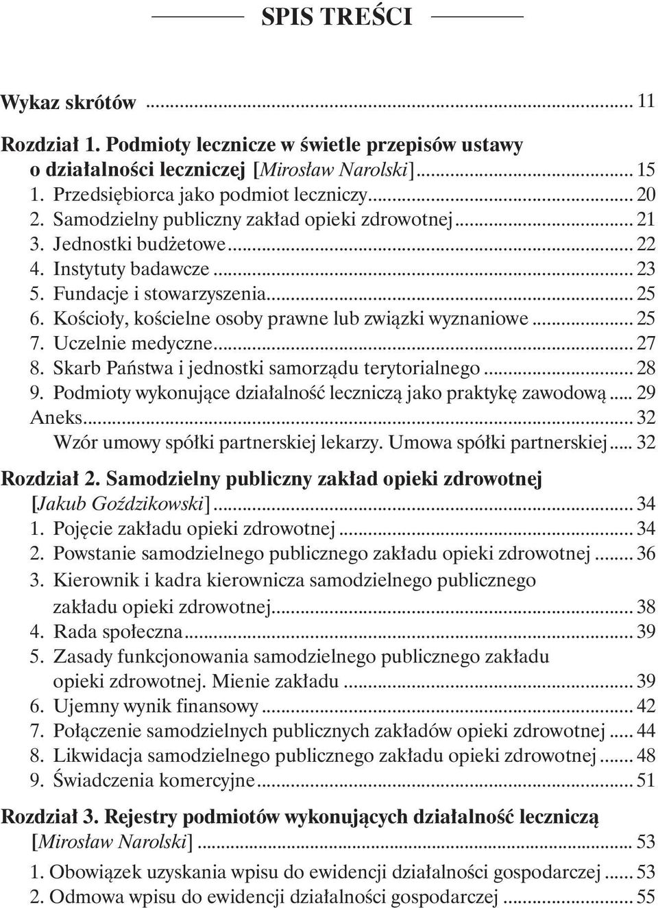 Kościoły, kościelne osoby prawne lub związki wyznaniowe... 25 7. Uczelnie medyczne... 27 8. Skarb Państwa i jednostki samorządu terytorialnego... 28 9.