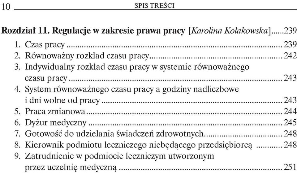 System równoważnego czasu pracy a godziny nadliczbowe i dni wolne od pracy... 243 5. Praca zmianowa... 244 6. Dyżur medyczny... 245 7.