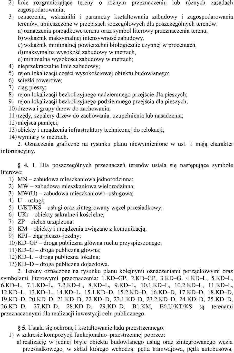 powierzchni biologicznie czynnej w procentach, d) maksymalna wysokość zabudowy w metrach, e) minimalna wysokości zabudowy w metrach; 4) nieprzekraczalne linie zabudowy; 5) rejon lokalizacji części